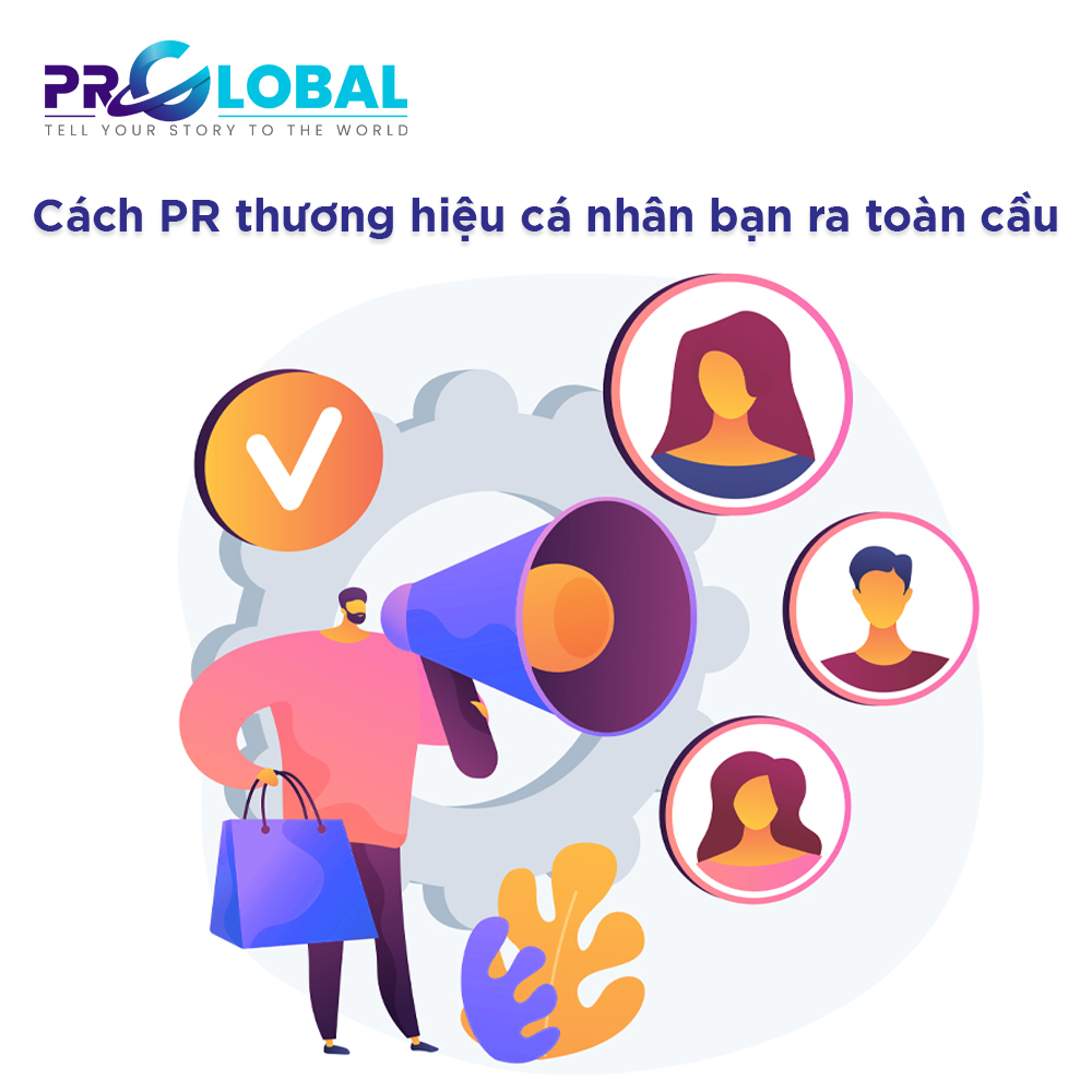 Cách PR thương hiệu cá nhân bạn ra toàn cầu