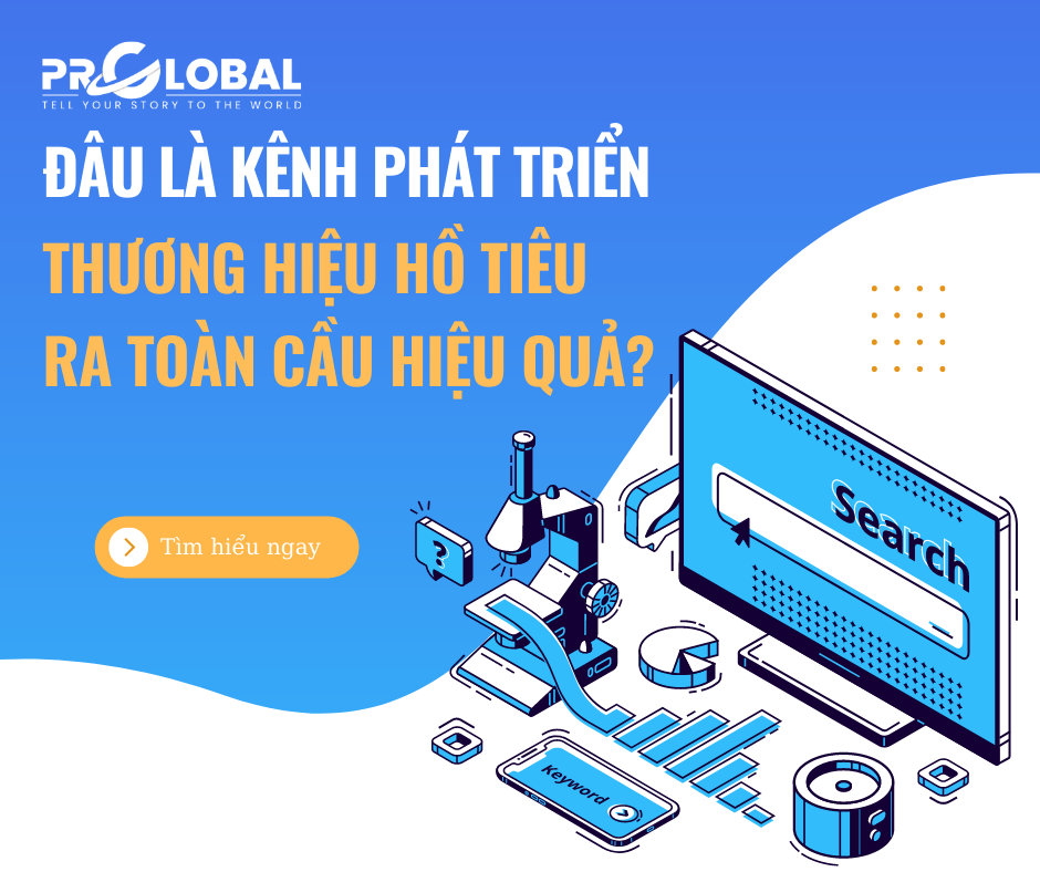 Đâu là kênh phát triển thương hiệu hồ tiêu ra toàn cầu hiệu quả