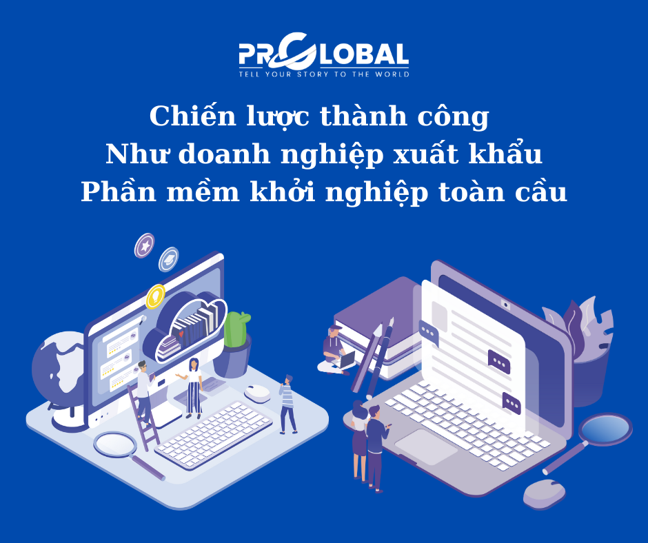 Chiến lược thành công như doanh nghiệp xuất khẩu phần mềm khởi nghiệp toàn cầu