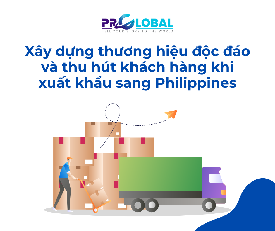 Xây dựng thương hiệu độc đáo và thu hút khách hàng khi xuất khẩu sang Philippines